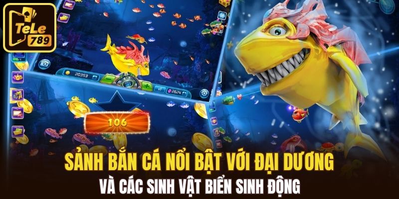 Sảnh bắn cá nổi bật với đại dương và các sinh vật biển sinh động