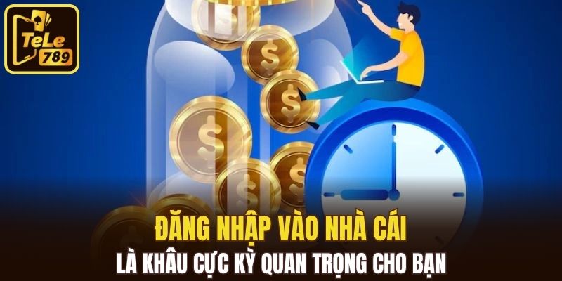 Đăng nhập vào nhà cái là khâu cực kỳ quan trọng cho bạn