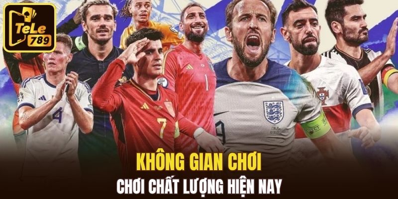 Không gian chơi chất lượng hiện nay